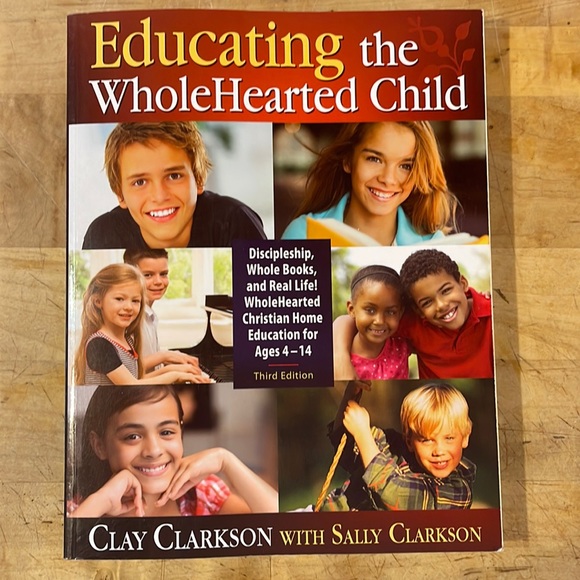 Educating the Wholehearted Chikd by Clay and Sally Clarkeson - Picture 1 of 2